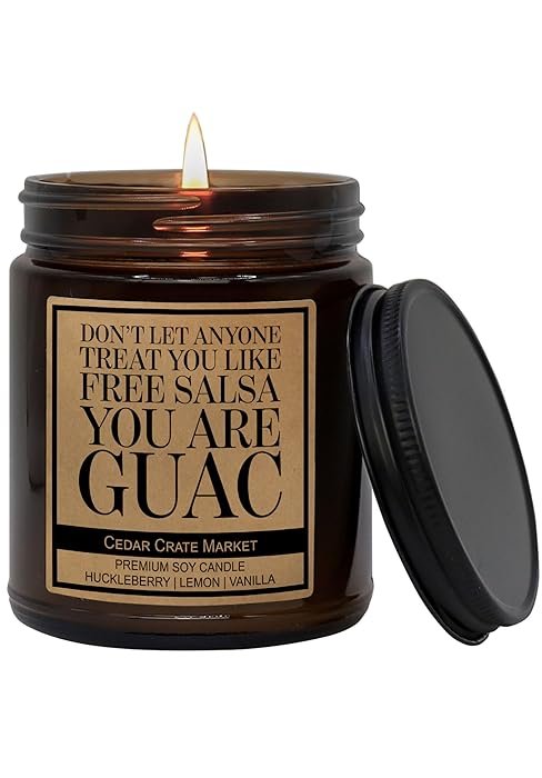 don't let anyone treat you like free salsa you are guac jar candle
